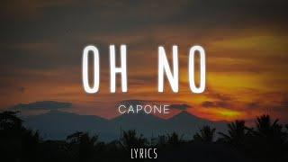 Capone - Oh No (Lyrics/Letra) "oh no oh no oh no no no song"