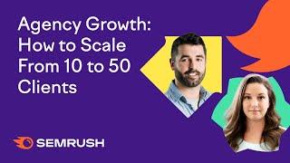 Agency Growth: How to Scale From 10 to 50 Clients