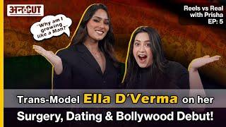 Trans-Model Ella D’Verma on her Surgery, Dating & Bollywood Debut! | Reels vs Real with Prisha EP:5