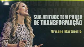 Sua atitude tem poder de transformação | Pra. Viviane Martinello