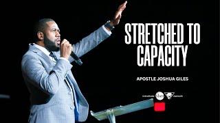 Stretched to Capacity | Apostle Joshua Giles