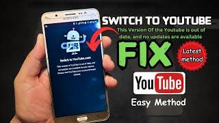 How to Fix Switch to YouTube.com Problem | YouTube App Issue | This Version is Out | Latest Method