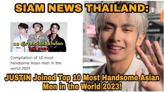 SIAM NEWS THAILAND: JUSTIN Joined Top 10 Most Handsome Asian Men in the World 2023!