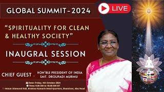 LIVE  : Global Summit 2024 - Inaugural Session by Chief Guest Smt. Droupadi Murmu | Brahma Kumaris