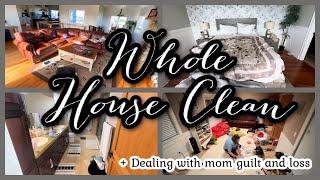 NEW *2023* WHOLE HOUSE CLEAN | CLEAN WITH ME | DEALING WITH MOM GUILT AND LOSS