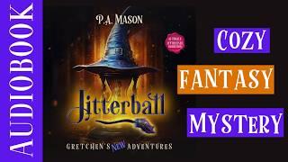 Jitterball (Cozy Fantasy Mystery) Full Length Audiobook