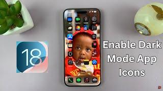 iOS 18: How To Enable Dark Mode App Icons On iPhone