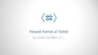 Parquet Format at Twitter