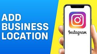 How to Add Business Location on Instagram 2024