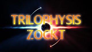 Trilophysis Zockt - Livestream Jeden Samstag um 22 Uhr!