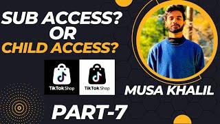 How To Get Child access? Sub Access? || #tiktok #tiktokshop || MusaKhalil