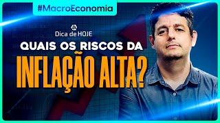 ENTENDA QUAIS SÃO os RISCOS da INFLAÇÃO ALTA