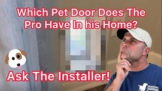 Which Pet Door Do The Pros Use? Installer Reveals His Personal Pet Door! What is the best dog door?