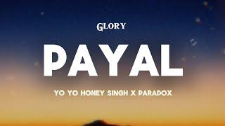 Payal ( LYRICS ) : Yo Yo Honey Singh | Paradox | GLORY