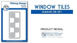 WHIMSY STAMPS PRODUCT REVEAL: Window Tiles Slimline Die Set