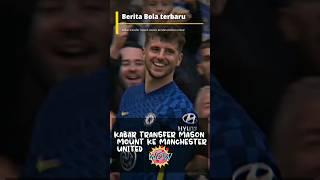 Kabar transfer mason mount ke Manchester united #shorts #masonmount#mancesterunited #beritabola