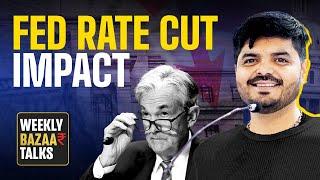 Weekly Bazaar Talks : Fed Rate Cut - Explained - Impact on Indian Stock Markets