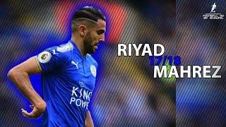 Riyad MAHREZ 2017 ● Amazing Skills & Goals show 2017/18 | HD 1080p