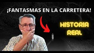 ¡Fantasmas en la carretera! Historia real - Enigmas del mundo - Néstor Armando Alzate