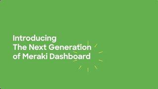 Meet the Next-Gen Meraki Dashboard