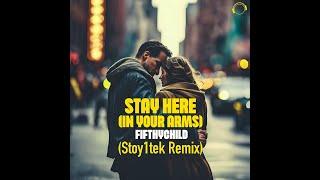 Fifthychild - Stay Here (In My Arms) (Stoy1tek Remix)