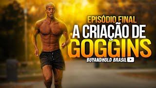 A Creation of Goggins, ft. David Goggins [Final Chapter]