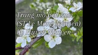 Trang mo ben suoi ( ST Le Mong Nguyen ) By Huyen Nguyen