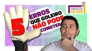 Erros de goleiro - Papo de Goleiro