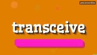 TRANSCEIVE - HOW TO PRONOUNCE IT!?