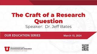 OUR Education Series:  The Craft of a Research Question