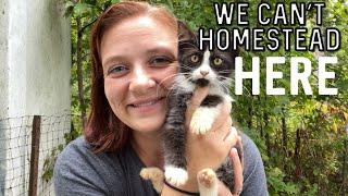 We CAN’T Homestead Here | We have to MOVE | Moving Vlog