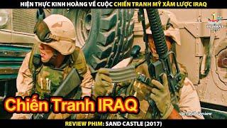 Hiện Thực Kinh Hoàng Về Cuộc Chiến Tranh Mỹ Xâm Lược Iraq | Review Phim Pháo Đài Cát 2017