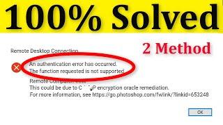 Fix An Authentication Error Has Occurred || The Function Requested Is Not Supported Remote Desktop