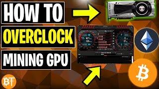 How To Overclock A GPU For Mining Cryptocurrencies