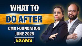 What to do After CMA Foundation June 25 Exams | CMA Fond. Exams Over What's Next | CMA Inter Dec 25