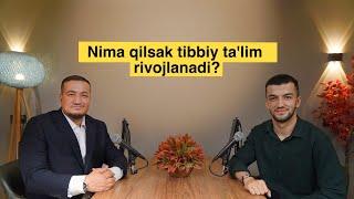 O'zbekistonda tibbiy ta'lim qachon rivojlanadi? | Doctor Hikmatullo