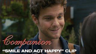 Companion | Smile and Act Happy Clip