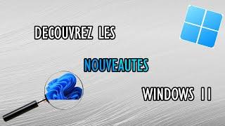 Quelles sont les principales nouveautés Windows 11 ?