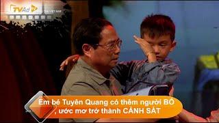 ĐIỂM TỰA VIỆT NAM | Em bé Tuyên Quang có thêm người BỐ, ước mơ trở thành CẢNH SÁT