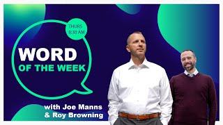 Word of the Week with Joe Manns & Roy Browning