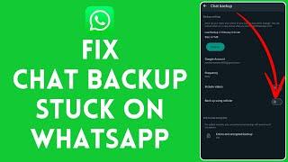 How to Fix Chat Backup Stuck on Whatsapp 2024