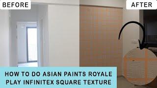 How to do asian paints ROYALE PLAY INFINITEX SQUARE texture | latest wall texture design