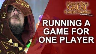 Great GM: Party for one? How to run a single person Role Playing Game  - Game Master Tips (GM Tips)