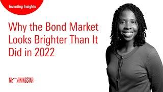 Why the Bond Market Looks Brighter Than It Did in 2022