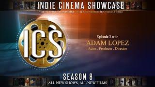 Indie Cinema Showcase S8 Ep3 We Spotlight Actor Adam Lopez