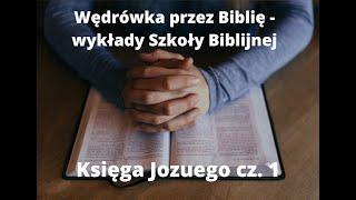 Wędrówka przez Biblię - Wykłady Szkoły Biblijnej 8.01.2022 - Księga Jozuego cz. 1