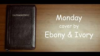 Monday (cover) | Ebony and Ivory