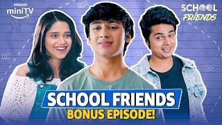 School Friends Bonus Episode Out Now Ft. Aaditya Gupta, Manav Soneji, Alisha Parveen | Amazon miniTV