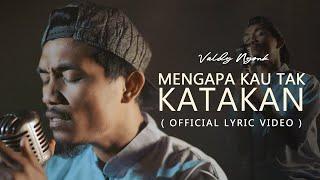 Mengapa Kau Tak Katakan - Valdy Nyonk ( Official Lyric Video )