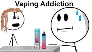 When You're Addicted To Vaping...